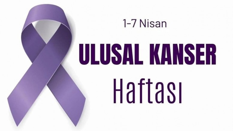 1-7 Nisan Ulusal Kanser Haftası