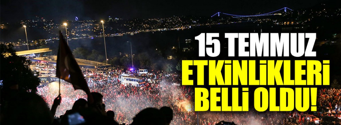 15 TEMMUZ PROGRAMI BELLİ OLDU
