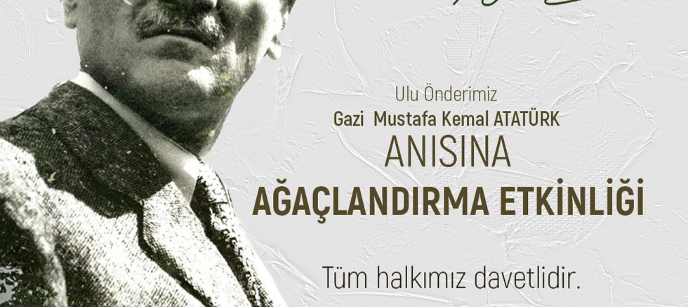 Atatürk Anısına Ağaçlandırma Etkinliği