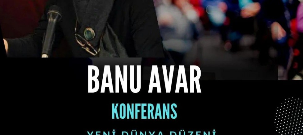 Banu Avar, İlçemizde Konferans Verecek