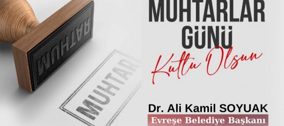 Başkan Soyuak’tan Muhtarlar Günü Mesajı