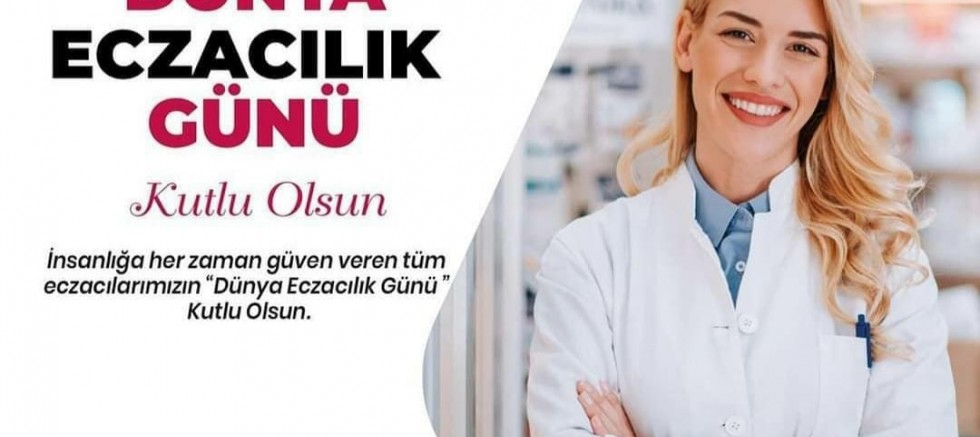 “Dünya Eczacılar Günü Kutlu Olsun”