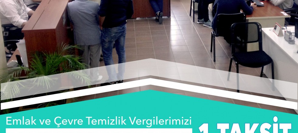 Emlak ve Çevre Temizlik Vergilerinizi Unutmayın!