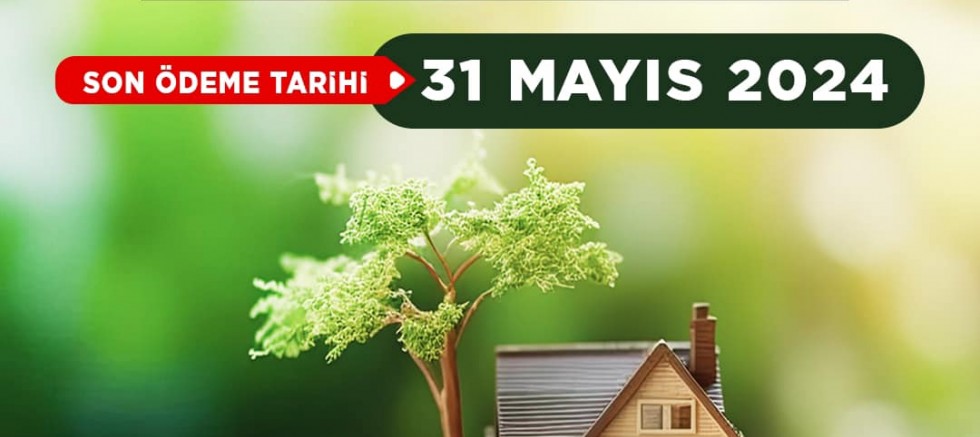Emlak ve Çevre Temizlik Vergisinde Son Gün 31 Mayıs!