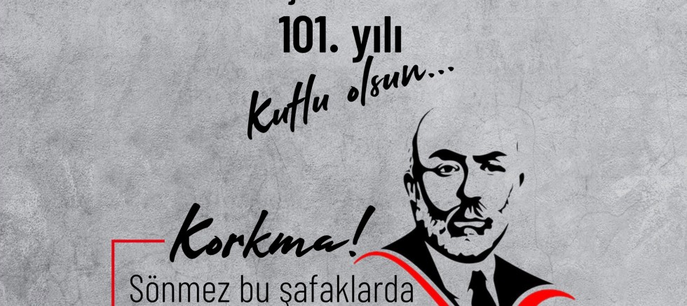 ‘İstiklal Marşımızın Kabulünün 101. Yılı Kutlu Olsun’