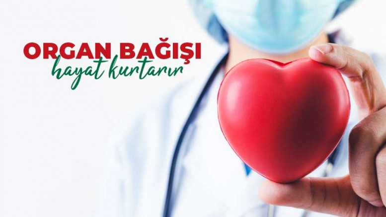 ‘Organ Bağışı Hayat Kurtarır’