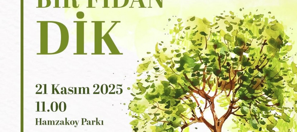 ‘Yakma Yaşat! Bir Fidan Dik’ Etkinliği